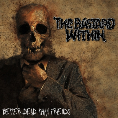 THE BASTARD WITHIN - Better Dead Than Friends - CD