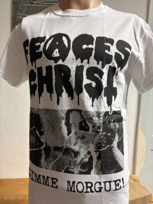 FEACES CHRIST (ger) - Gimme Morgue - T-SHIRT