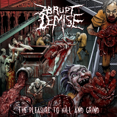ABRUPT DEMISE - The Pleasure to Kill And Grind - CD
