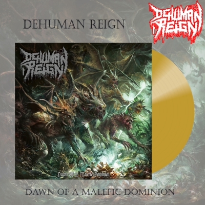 DEHUMAN REIGN - Dawn of a Malefic Dominion - LP (gold vinyl ltd.100)