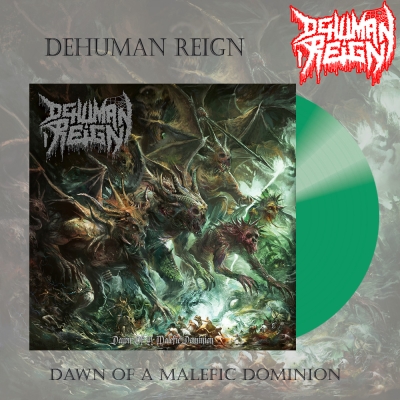 DEHUMAN REIGN - Dawn of a Malefic Dominion - LP (green vinyl ltd.100)