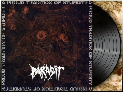 PARASIT - A Proud Tradition of Stupidy - LP