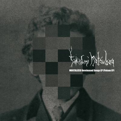 TAKAFUMI MATSUBARA / MORTALIZED - Unreleased Songs - MCD Digifile