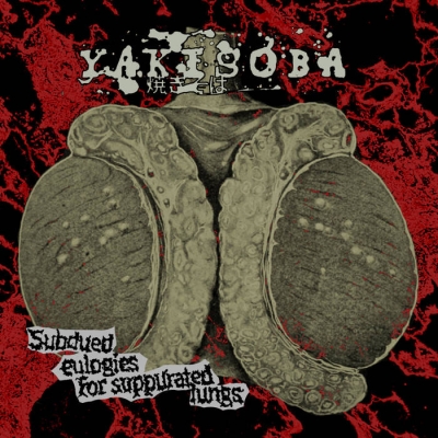YAKISOBA - Subdued Eulogies for Suppurated Lungs - CD